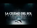 Omar Camacho, Oscar Maydon - La Ciudad del Sol (Lyric Video)