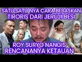 ROY SURYO NANGIS KEJER SATU SATU NYA CARA TUK BEBASKAN TIRORIS KANDAS SEMUANYA MENYERAH