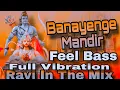 Lagu BANAYENGE MANDIR #Dj Hard Vibration Edm Mix Ramnavmi Competition Dj Song Ravi In The Mix