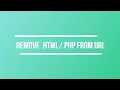 How to remove html or PHP from URL FreeTechPort