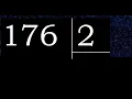 176 divided by 2 176 2 176 2 quotient remainder how to divide exact division of 1 digit