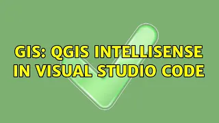GIS QGIS Intellisense in Visual Studio Code 2 Solutions