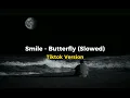Download Lagu Smile - Butterfly (Slowed) Tiktok Version