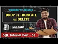 DROP vs TRUNCATE vs DELETE Difference Between DROP TRUNCATE and DELETE SQL Tutorial PART 65