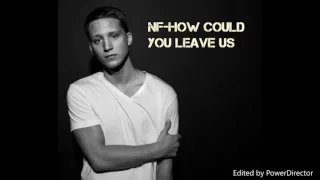 NF How Could You Leave Us 