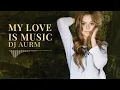 Download Lagu DJ AURM - My Love Is Music (Romantic Chill Instrumental · Deep Mood)