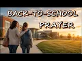 Powerful Back-to-School Prayer for Students Teachers Families Protection Wisdom Peace