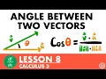 Angle Between Two Vectors Calculus 3 Lesson 8 - JK Math