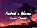 Download Lagu Faded x Alone (slowed + reverb)