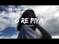 Download Lagu O RE PIYA || LOFI MUSIC || RAHAT FATEH ALI KHAN|| SLOWED AND REVERB || BY DRISHT