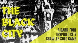 The Black City A print and play solo city-crawler playthrough