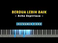 Download Lagu Berdua Lebih Baik (Acha Septriasa) - Instrumen Karaoke Piano