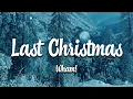Wham! – Last Christmas (Lyrics) | Christmas Hit