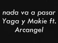 Yaga y Makie ft. Arcangel nada va a pasar