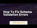 How to fix schema validation errors
