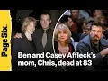 Ben and Casey Affleck s mom Chris dead at 83