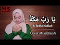 Download Lagu Ya Robba Makkah || Banjari || cover Muallimah