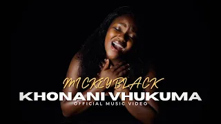 mickeyblack khonani vhukuma official music video 