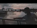 Download Lagu BUKAN AKU TAK CINTA - Angga AE (video Lirik) IKLIM