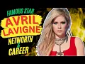 Unveiling Avril Lavigne s Remarkable Career Journey and Net Worth