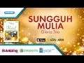 Download Lagu Sungguh Mulia - Gloria Trio (with lyric)