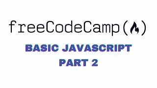 Freecodecamp Basic JavaScript Part 2