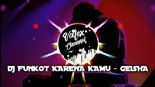 Download DJ FUNKOT KARENA KAMU GEISHA |VIRALLL MP3