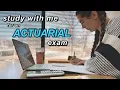 study with me for an ACTUARIAL SCIENCE exam how I study