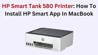 HP Smart Tank 580 Printer How To Install HP Smart App In MacBook