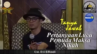 tanya jawab ust evi effendi pertanyaan lucu pemuda maksa nikah wkwkwkwk