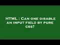 HTML Can one disable an input field by pure css