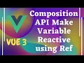 102 Implement reactive variables with Ref in Composition API in Vue js 3 Vue 3