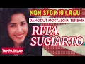 Download Lagu NON STOP TANPA IKLAN‼️10 LAGU DANGDUT NOSTALGIA TERBAIK RITA SUGIARTO