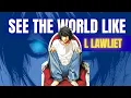 See the World Like L Lawliet The Psychology of True Intelligence