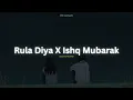Lagu Rula Diya X Ishq Mubarak Mashup (Slowed Reverb) | Zack Knight | Arijit Singh | Heartbreak Chillout
