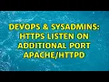 DevOps SysAdmins HTTPS listen on additional port 2 Solutions