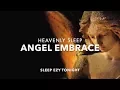 Download Lagu Beautiful Sleep Music, Falling Asleep in an Angel's Embrace, Inner Calm, Dream Relaxing Music