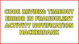 Code Review Timeout Error in Fraudulent Activity Notification HackerRank