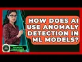 How Does AI Use Anomaly Detection In ML Models - AI and Machine Learning Explained