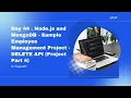 Day 44 Node js and MongoDB Sample Employee Management Project DELETE API Project Part 4