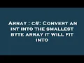 Array c Convert an int into the smallest byte array it will fit into