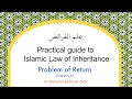 Lesson 9 Problem of Return - Practical Guide to Islamic Laws of Inheritance