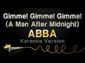 Download Lagu ABBA - Gimme! Gimme! Gimme! (A Man After Midnight) (Karaoke Version)