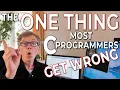 The ONE Thing Most C Programmers Get Wrong