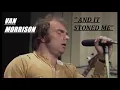 HQ  VAN MORRISON  -   AND IT STONED ME  BEST VERSION!  Enhanced  high fidelity HQ & lyrics