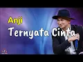 Download Lagu Ternyata Cinta  - Anji  (Lirik Lagu) MP3