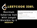 Maximum Subarray Sum With Length Divisible by K Leetcode 3381 C