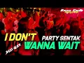 Download Lagu I DON'T WANNA WAIT - PARTY SENTAK - NZAR D'JOCKEY REMIX BASS GLER