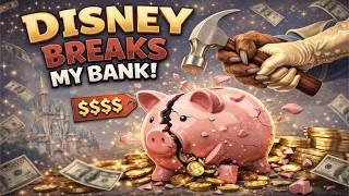 Disney Breaks My Bank