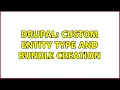 Drupal Custom Entity Type and Bundle Creation